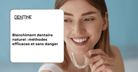 Blanchiment dentaire naturel dentine