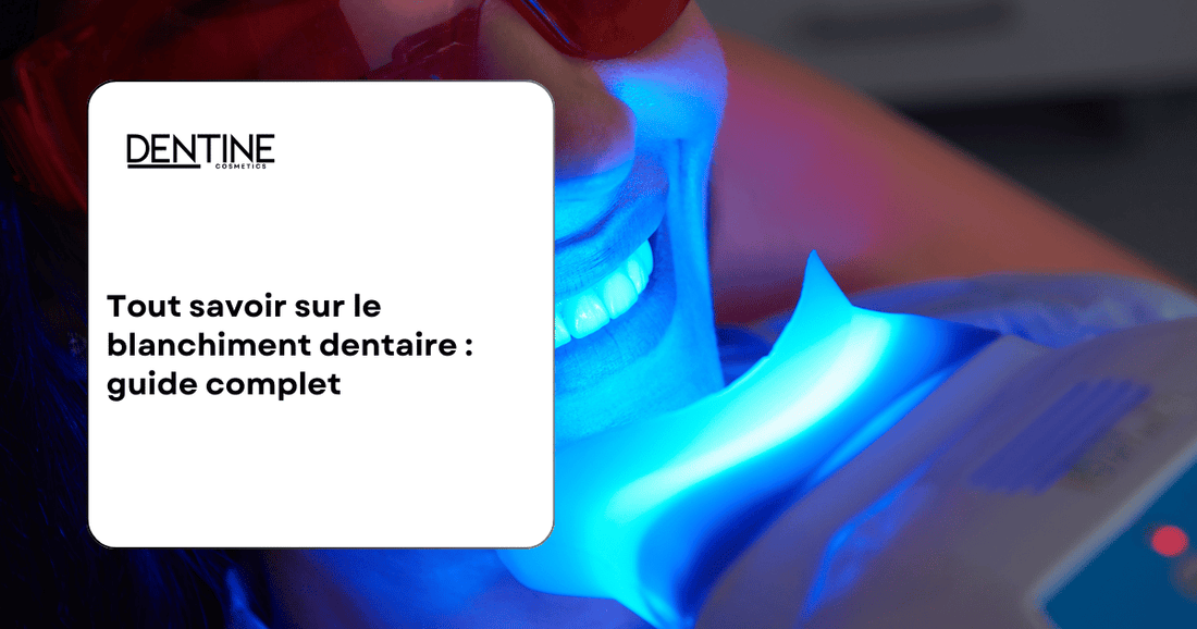 Tout savoir sur le blanchiment dentaire : guide complet