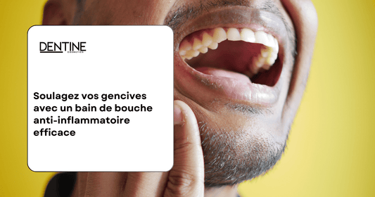 Soulagez vos gencives avec un bain de bouche anti-inflammatoire efficace