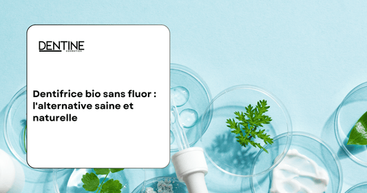 dentifrice bio sans fluor Dentine cosmetics