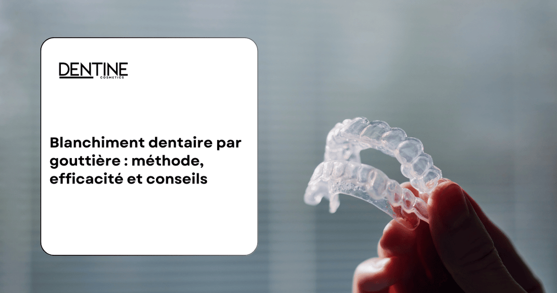 blanchiment dentaire dentiste gouttière dentine