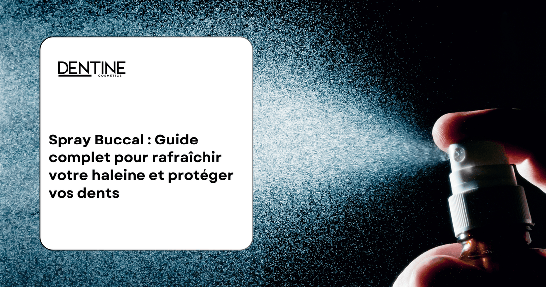 Spray Buccal : Guide complet pour rafraîchir votre haleine et protéger vos dents